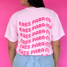 Load image into Gallery viewer, eres para mi t-shirt